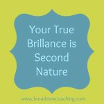 Your True Brilliance is Likely Second Nature