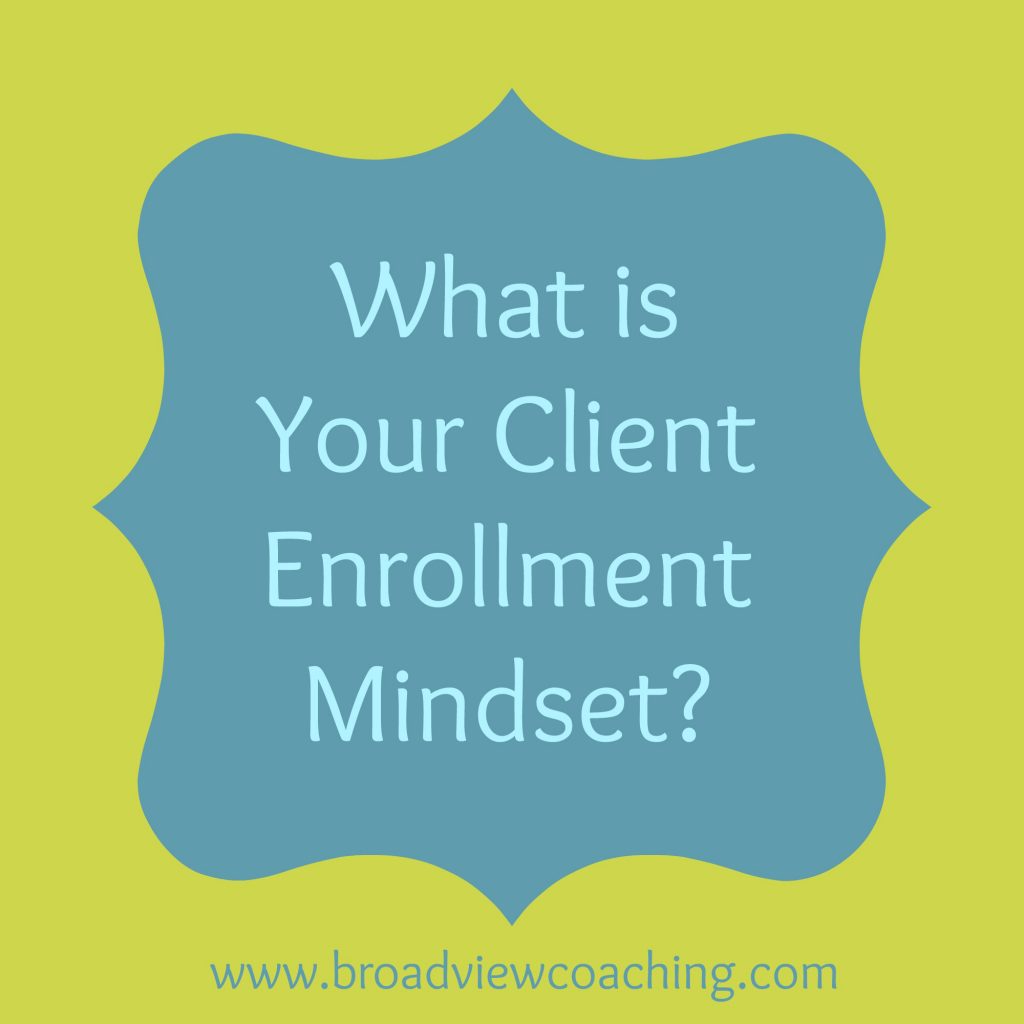 What is your client enrollment mindset?