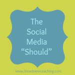 The Social Media "Should"