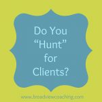 Do You “Hunt” for Clients?