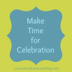 Make time for celebration