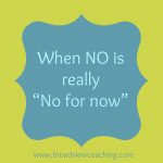 What to do if someone is a “no for now.”