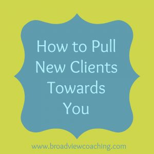 How to pull new clients towards you