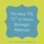 Now there are 7 C’s instead of 6 to Savvy Strategic Alliances