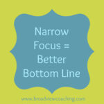 Narrow focus equals better bottom line