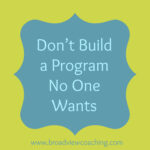 don't build a coaching program no one wants